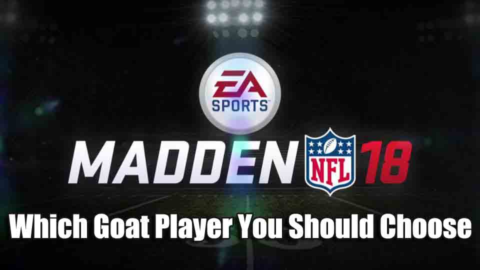 How To Choose The Right Madden 18 GOAT Player
